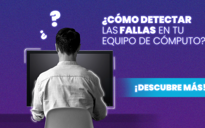 ¿Cómo detectar fallas en tu equipo de cómputo?