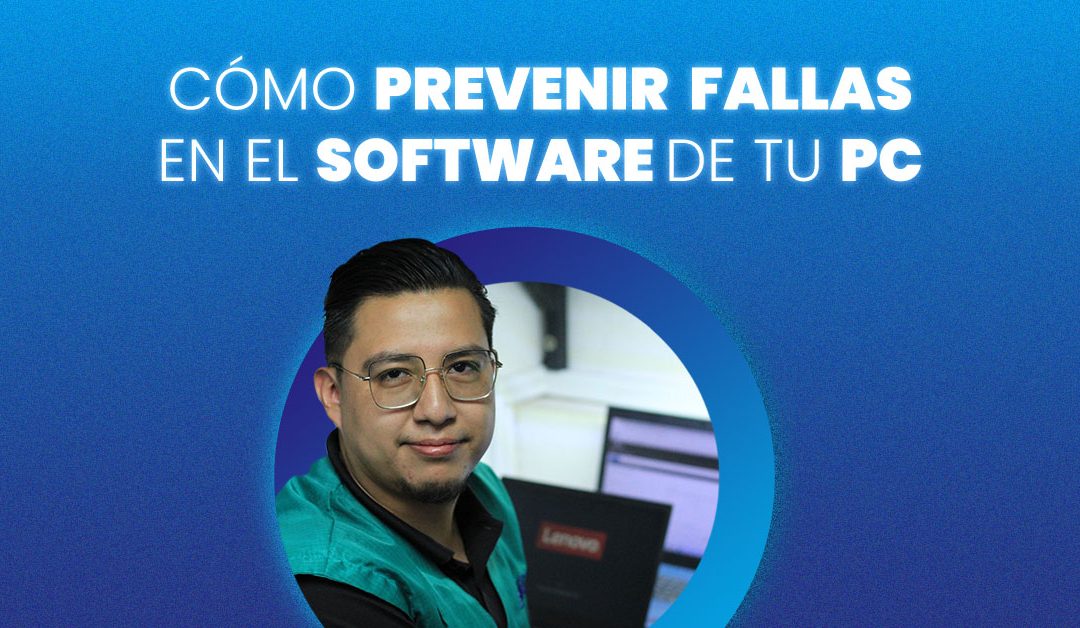 ¡Consejos básicos para prevenir fallas en el software de tu PC!