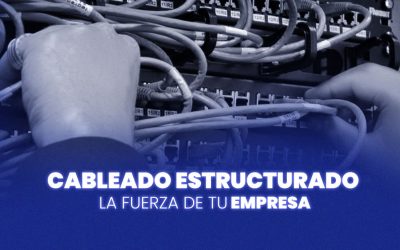 ¿Qué es el Cableado Estructurado y por qué es importante para tu negocio?