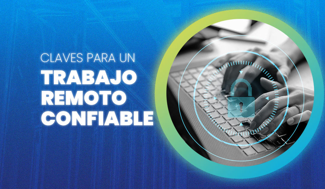 ¿Cómo garantizar la seguridad de tu empresa en el trabajo remoto?