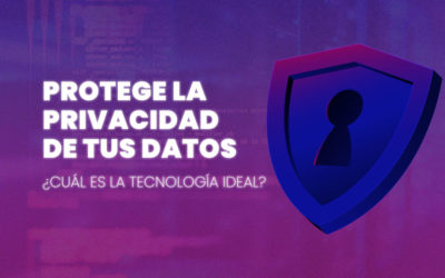 ¿Qué tecnología es mejor para proteger la privacidad de datos y por qué es importante para tu empresa?