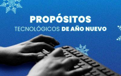 ¡Propósitos tecnológicos de Año Nuevo!￼