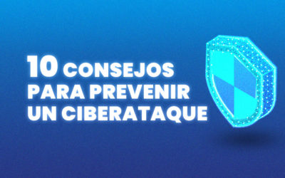 10 consejos para prevenir un ciberataque