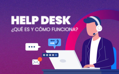 ¿Qué es y cómo funciona el help desk?