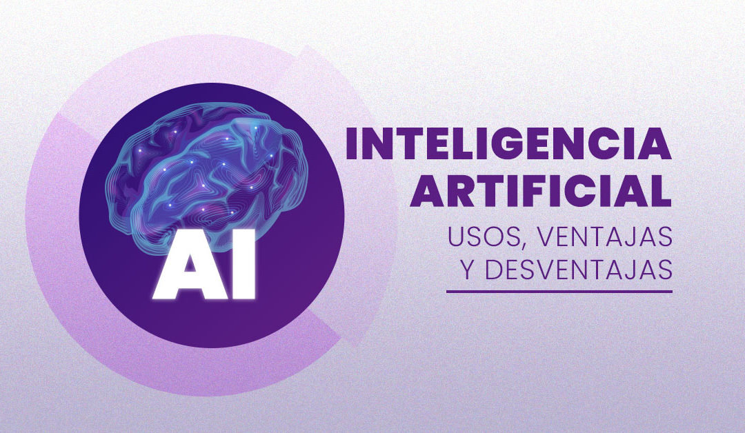 Ventajas y desventajas de utilizar la Inteligencia artificial