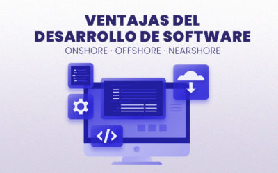 Onshore, offshore y nearshore ¿Cuál es el mejor software para mi empresa?
