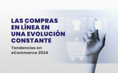 Las tendencias del E-Commerce que definirán el 2024