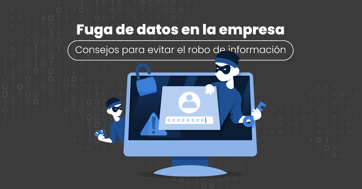 Fuga de datos en empresas: un problema en constante crecimiento